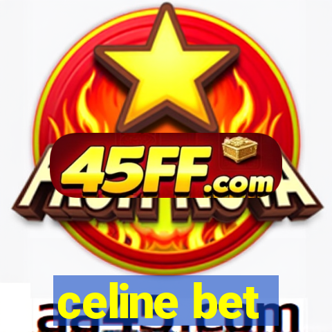 celine bet